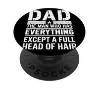 Dad The Man Who Has Everything Except Fathers Day PopSockets Adhesive PopGrip