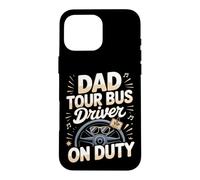 Dad Tour Bus Driver On Duty Case for iPhone 16 Pro Max