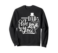 Dad We Love You Happy Father's Day Funny Family Sweatshirt