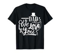 Dad We Love You Happy Father's Day Funny Family T-Shirt
