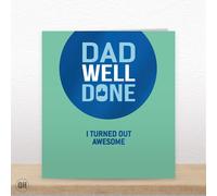 Dad Well Done I Turned Out Awesome - Funny Father's Day Card