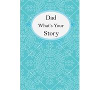 Dad What’s Your Story: Dad’s Fill In And Give Back Guided Questions Journal