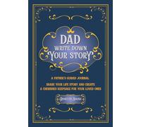 Dad, Write Down Your Story: A Father's Guided Journal Share Your Life Story and Create a Cherished Keepsake For Your Loved Ones (Deep Ocean Cover)