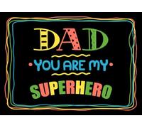 Dad You Are My Superhero: Fill in the blank book with prompts about What I love about dad/ Father's day / Birthday gifts from kids