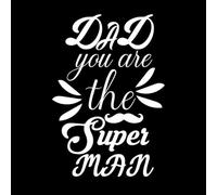 dad You are The Super Man Wall Vinyl Sticker Decor 57.6x83.4cm It Won't Fall Off White