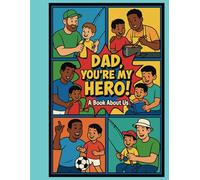 Dad, You’re My Hero!: A Book About Us