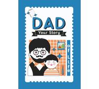 Dad, Your Story of Life: A Father’s Guided Keepsake Journal to Share His Memories, Love, and Legacy