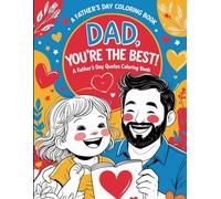 Dad, You're the Best! - A Father's Day Quotes Coloring Book