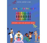 "Dad, You're The Best!" Father's Day Fun For Kids: A Celebration of Father's On Father's Day