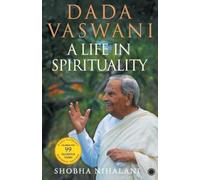 Dada Vaswani: A Life In Spirituality