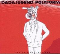 Dadajugend Polyform - You Just Got Recorded