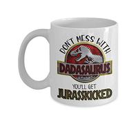 Dadasaurus Mug Don't Mess With Dad You'll Get Jurasskicked Funny Dinosaur Fathers Day Idea From Son or Daughter Hilarious Birthday Gag 11 or 15 oz. White Sarcastic Ceramic Coffee Tea Cup For Men Him