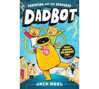 Dadbot: a side-splittingly funny graphic novel to get your kids reading!