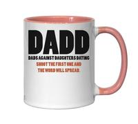 Dadd Dads Against Daughters Dating Shoot The First One And The Word Will Spread Ceramic Tea Coffee Mug Pink