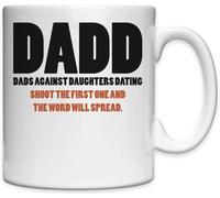 Dadd Dads Against Daughters Dating Shoot The First One And The Word Will Spread White Ceramic Mug White