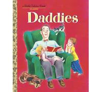 Daddies (Little Golden Book Classics): A Father's Day Book for Dads and Kids