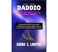 DADDIO MOVIE REVIEW: A Movie that Pulls You into A Raw Unfiltered Conversation About Life Love Loss and The Things that Make us Human