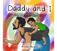 Daddy and I: (Bilingual English & Yoruba Children's Book)