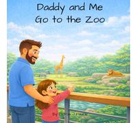 Daddy and Me Go to the Zoo: A Father and Daughter Zoo Adventure (Daddy and Me Adventures)