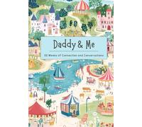Daddy and Me Journal: 52 Weeks of Bonding Questions: Strengthen your connection with fun, engaging prompts designed to foster meaningful conversations between dads and young children.
