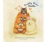 Daddy Bear Malibu: A true story about unconditional love.