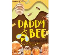Daddy Bee - Beekeeping Log Book Journal: Beekeepers Notebook for Inspection Track & Log Bee Hive, Honey Bee Farming Tracker