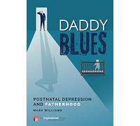 Daddy Blues: Postnatal Depression and Fatherhood