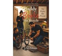 Daddy Broke His Bicycle: A Father's Story About Repair, Grace, and Breaking the Cycle