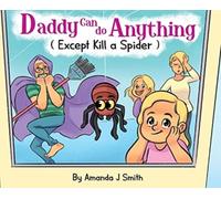 Daddy Can Do Anything (Except Kill a Spider)