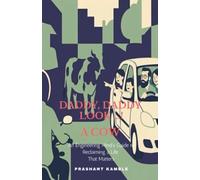 DADDY, DADDY... LOOK! A COW: An Engineering Mind's Guide to Reclaiming a Life That Matters