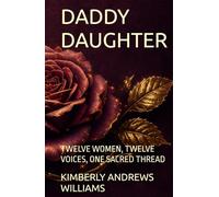Daddy Daughter: Twelve Women, Twelve Voices, One Sacred Thread