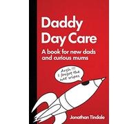 Daddy Day Care: A book for new dads and curious mums