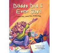 Daddy Did I Ever Say? I Love You, Love You, Every Day