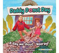 Daddy Donut Day: A day we shout, "Hooray!": 1 (Children Fiction Books on Life and Behavior)