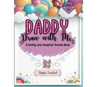 DADDY, Draw with ME: A keepsake Doodle Book for Dads and Their girls, with fun-filled Drawing Prompts for kids