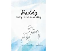 Daddy Every Hero Has A Story: A Keepsake Journal