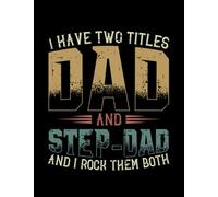 Daddy Gifts I have two titles dad and step dad and I rock them both: Design Notebook/Journal 8.5"x11"