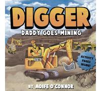 Daddy Goes Mining. Big Trucks, Diggers and Heavy Machinery Adventure!: Excavator Edition. What Daddy Does at Work (Lets Go Mining)