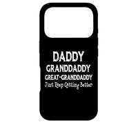 Daddy granddaddy Great granddaddy I Just Keep Getting Better Case for iPhone 17 Pro