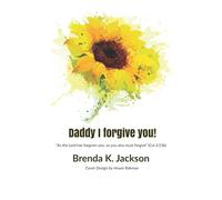 Daddy I forgive you!