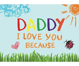 Daddy I Love You Because: Prompted Book with Blank Lines to Write the Reasons Why You Love Your Dad