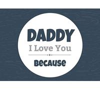 Daddy I Love You Because: Prompted Fill In The Blank Book