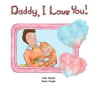 Daddy, I Love You!: Dad dark hair, child light hair, both light skin