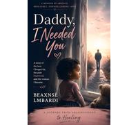 Daddy, I Needed You: A Memoir of Absence, Survival, and Healing