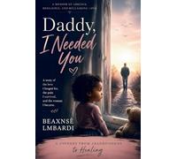 Daddy, I Needed You: A Memoir of Absence, Survival, and Healing