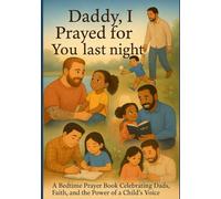 Daddy, I prayed for you last night…: A Bedtime Prayer Book Celebrating Dads, Faith, and the Power of a Child’s Voice