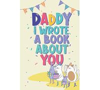 Daddy I Wrote A Book About You: Birthday Gifts For Dad From Kids - Fill In The Blank Book With Prompts About What I Love About Dad Father's Day or Christmas Present