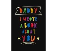 Daddy, I Wrote a Book About You: Fill In The Blank Book With Prompts | Personalized Custom Gift for Dad from Son/Daughter | Memory Keepsake for Father's Day, Birthday or Christmas