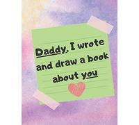 Daddy, I wrote and draw a book about you: Write and drow, fathers day memorial grave, fathers day arts and crafts, from son or daughter