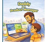 Daddy Is A Product Manager (Discovering Technology Careers for Kids)